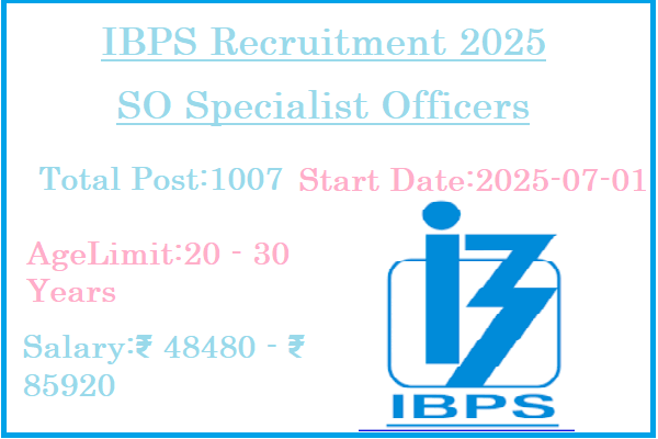 1007 SO Specialist Officers Jobs In IBPS Recruitment 2025