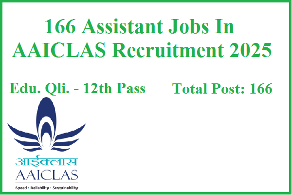 166 12th Pass Assistant Jobs In AAICLAS 2025