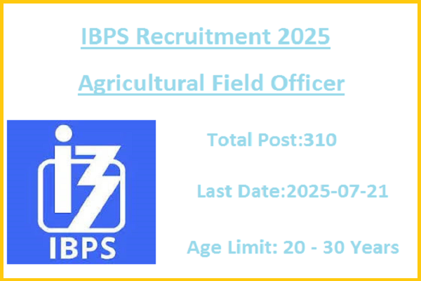 310 Agricultural Field Officer Jobs In IBPS Recruitment 2025