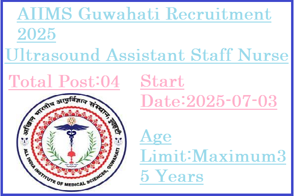 4 Ultrasound Assistant Staff Nurse Walk In Jobs In AIIMS Guwahati