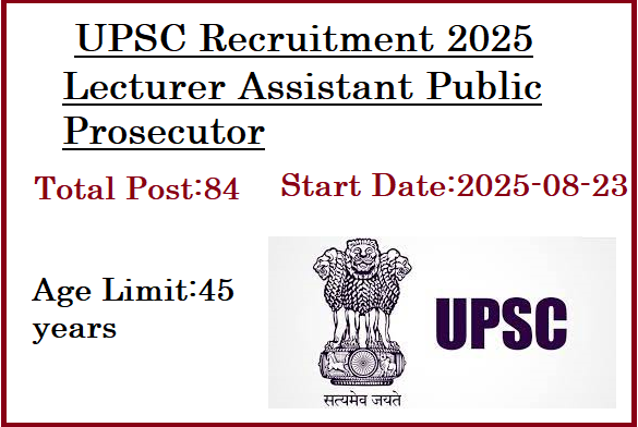 84 Lecturer Assistant Public Prosecutor Jos In UPSC Recruitment 2025