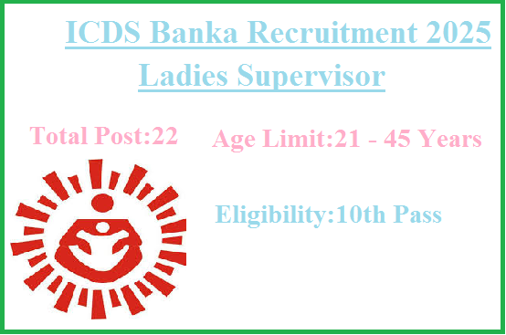22 10th Pass Ladies Supervisor Jobs ICDS Banka Recruitment 2025