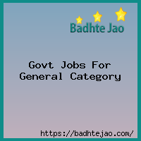 Govt Jobs For General Category