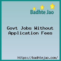 Govt Jobs Without Application Fees
